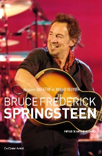 Bruce Frederick Springsteen, nouvelle &eacute;dition augment&eacute;e (2008, Castor Astral) 