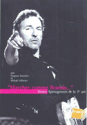Marcher comme Brando, Bruce Springsteen et le 7&egrave;me Art (2003, Fnac.com)