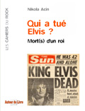 Qui a tu&eacute; Elvis ? Mort(s) d'un roi